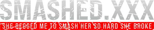smashedxxx